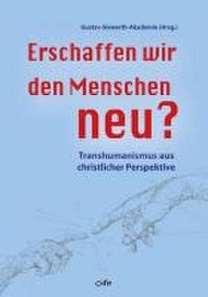 Erschaffen wir den Menschen neu? de Gustav-Siewerth-Akademie