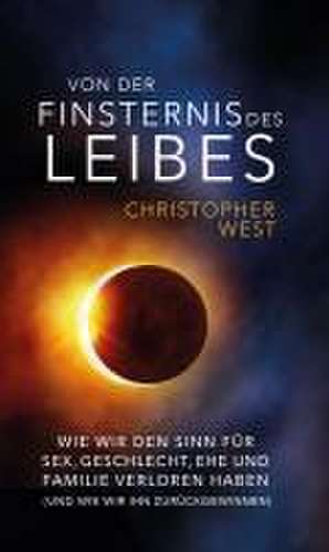 Von der Finsternis des Leibes de Christopher West