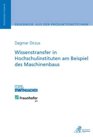 Wissenstransfer in Hochschulinstituten am Beispiel des Maschinenbaus de Dagmar Dirzus