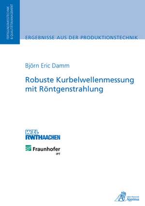 Robuste Kurbelwellenmessung mit Röntgenstrahlung de Björn Eric Damm