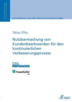 Nutzbarmachung von Kundenbeschwerden für den kontinuierlichen Verbesserungsprozess de Tobias Effey