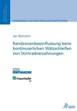 Randzonenbeeinflussung beim kontinuierlichen Wälzschleifen von Stirnradverzahnungen de Jan Reimann