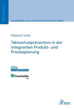 Taktverlustprävention in der integrierten Produkt- und Prozessplanung de Mateusz Swist