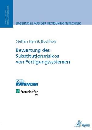 Bewertung des Substitutionsrisikos von Fertigungssystemen de Steffen Henrik Buchholz