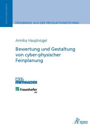 Bewertung und Gestaltung von cyber-physischer Feinplanung de Annika Hauptvogel