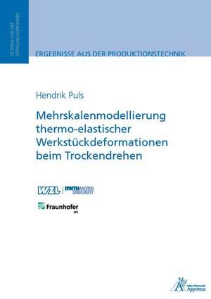 Mehrskalenmodellierung thermo-elastischer Werkstückdeformationen beim Trockendrehen de Hendrik Puls