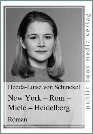 New York - Rom - Miele - Heidelberg de Hedda-Luise von Schinckel