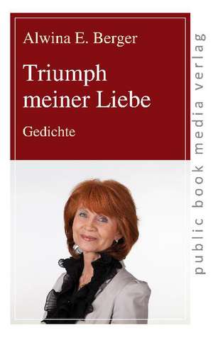 Triumph meiner Liebe de Alwina E. Berger