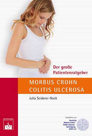 Der große Patientenratgeber Morbus Crohn und Colitis ulcerosa de Julia Seiderer-Nack