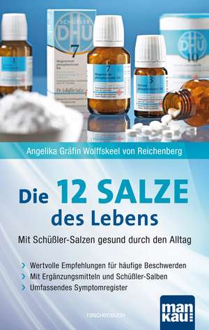 Die 12 (Zwölf) Salze des Lebens - Mit Schüßler-Salzen gesund durch den Alltag de Angelika Wolffskeel von Reichenberg