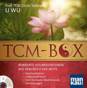 TCM-Box: Bewährte Heilmeditationen aus dem Reich der Mitte de Wu Li