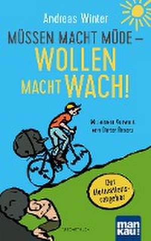 Müssen macht müde - Wollen macht wach! de Andreas Winter