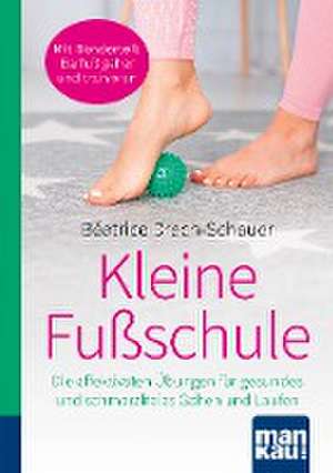 Kleine Fußschule. Kompakt-Ratgeber de Béatrice Drach-Schauer