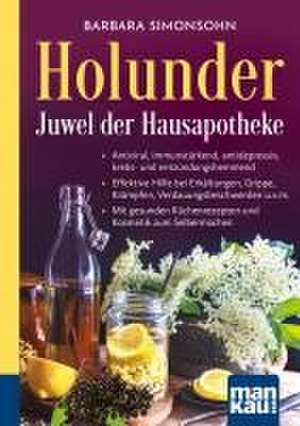 Holunder - Juwel der Hausapotheke. Kompakt-Ratgeber de Barbara Simonsohn