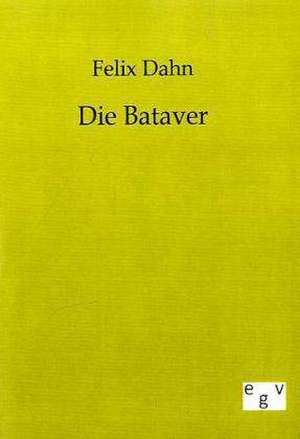 Die Bataver de Felix Dahn