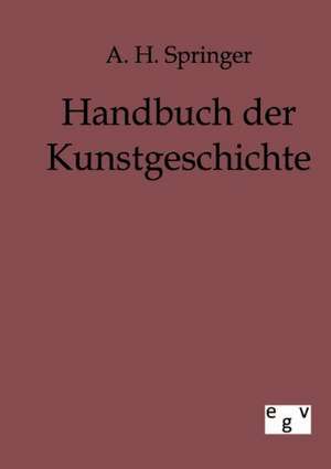 Handbuch der Kunstgeschichte de A. H. Springer