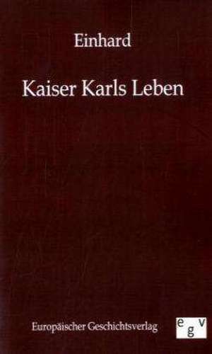 Kaiser Karls Leben de Einhard