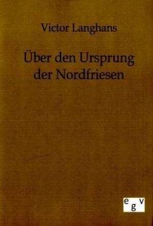 Über den Ursprung der Nordfriesen de Victor Langhans