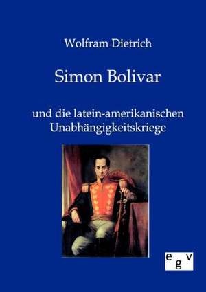 Simon Bolivar de Wolfram Dietrich