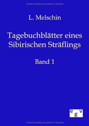 Tagebuchblätter eines Sibirischen Sträflings de L. Melschin