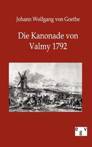 Die Kanonade von Valmy 1792 de Johann Wolfgang von Goethe