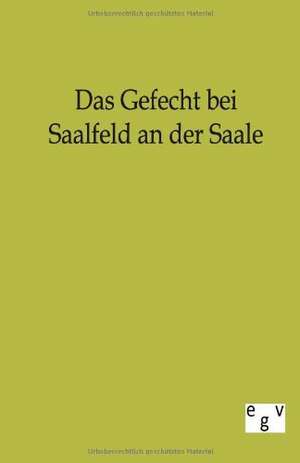 Das Gefecht bei Saalfeld an der Saale de Salzwasser-Verlag Gmbh