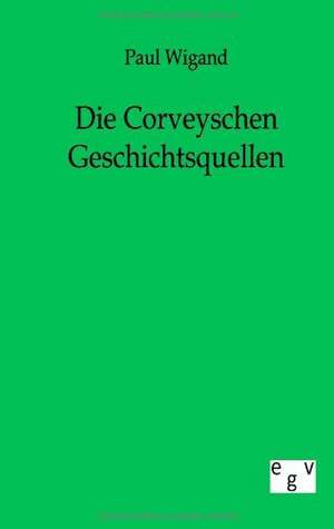 Die Corveyschen Geschichtsquellen de Paul Wigand