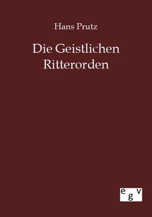 Die Geistlichen Ritterorden de Hans Prutz