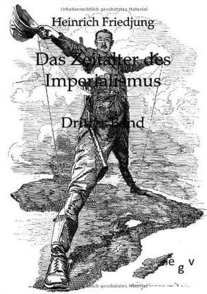 Das Zeitlalter des Imperialismus 1884-1914 de Heinrich Friedjung