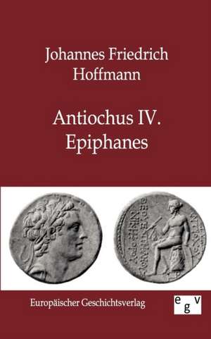 Antiochus IV. Epiphanes de Johannes Friedrich Hoffmann