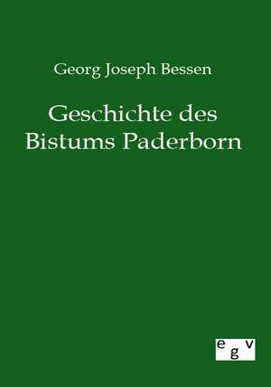 Geschichte des Bistums Paderborn de Georg Joseph Bessen