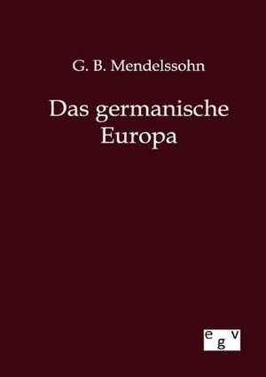 Das germanische Europa de G. B. Mendelssohn