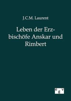 Leben der Erzbischöfe Anskar und Rimbert de J. C. M. Laurent