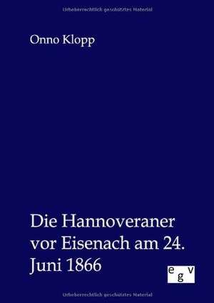 Die Hannoveraner vor Eisenach am 24. Juni 1866 de Onno Klopp