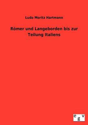 Römer und Langobarden bis zur Teilung Italiens de Ludo Moritz Hartmann