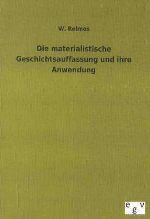 Die materialistische Geschichtsauffassung und ihre Anwendung de W. Reimes