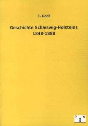 Geschichte Schleswig-Holsteins 1848-1888 de C. Godt