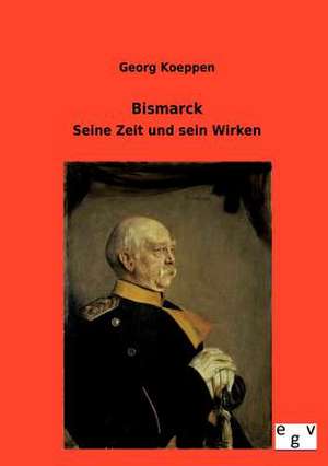 Bismarck de Georg Koeppen