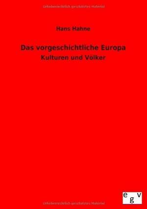 Das vorgeschichtliche Europa de Hans Hahne