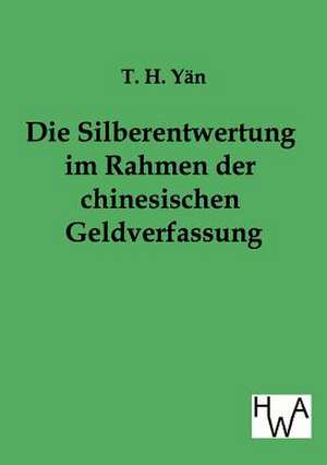 Die Silberentwertung im Rahmen der chinesischen Geldverfassung de R. H. Yän