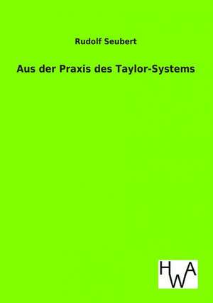 Aus der Praxis des Taylor-Systems de Rudolf Seubert