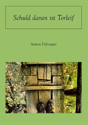 Schuld daran ist Torleif de Anton Daburger