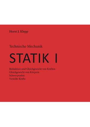 Technische Mechanik Statik 1 de Horst J. Klepp