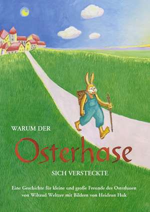 Warum der Osterhase sich versteckte de Wiltrud Weltzer