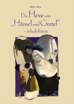 Die Hexe von Hänsel und Gretel - rehabilitiert de Minoo Stein