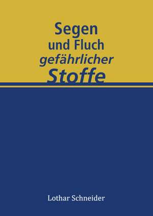 Segen und Fluch gefährlicher Stoffe de Lothar Schneider