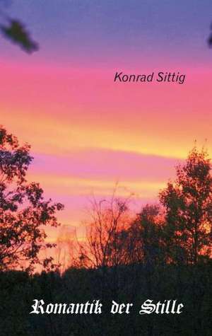 Romantik der Stille de Konrad Sittig