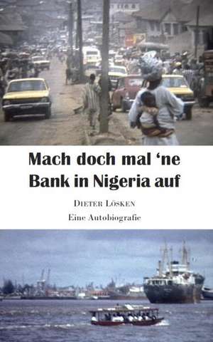 Mach doch mal 'ne Bank in Nigeria auf de Dieter Lösken