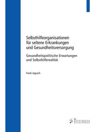 Selbsthilfeorganisationen für seltene Erkrankungen und Gesundheitsversorgung - de Frank Jagusch