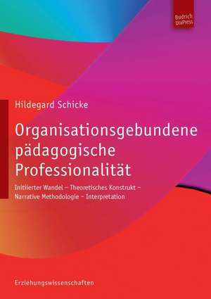 Organisationsgebundene pädagogische Professionalität de Hildegard Schicke